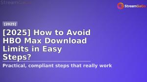 [2025] 如何輕鬆避免 HBO Max 下載限制？
